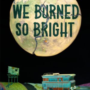 We Burned So Bright