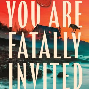 You Are Fatally Invited: A Novel