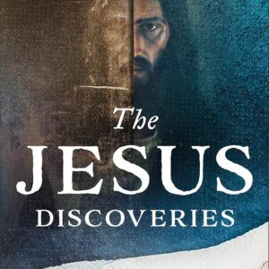 The Jesus Discoveries: 10 Historic Finds That Bring Us Face-to-Face with Jesus