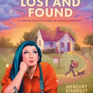 Lost and Found: A Compassionate Guide to Homeownership