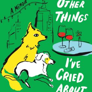 Dogs, Boys, and Other Things I’ve Cried About