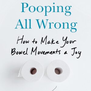 You've Been Pooping All Wrong