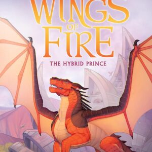 The Hybrid Prince (Wings of Fire, Book 16)