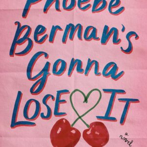 Phoebe Berman's Gonna Lose It